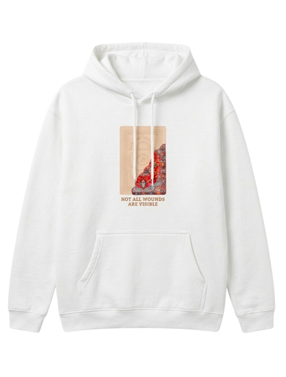 "NOT ALL WOUNDS ARE VISIBLE" Hoodie
